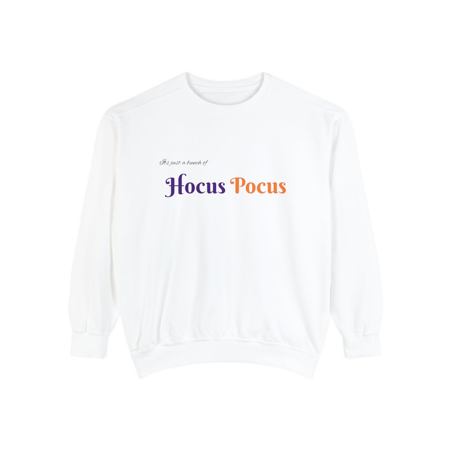 Its just bunch of Hocus Pocus Unisex Garment-Dyed Sweatshirt