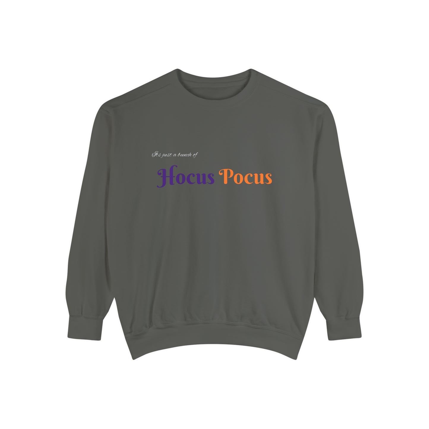 Its just bunch of Hocus Pocus Unisex Garment-Dyed Sweatshirt