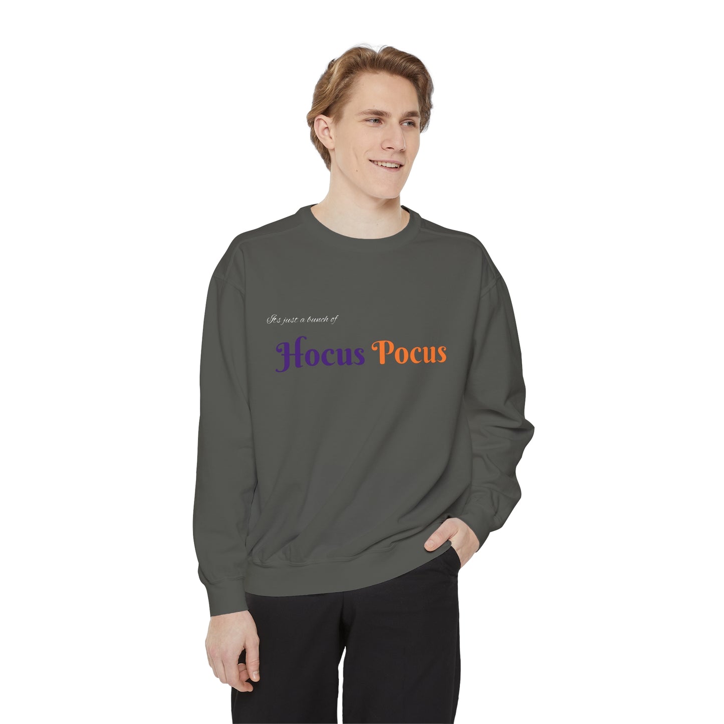 Its just bunch of Hocus Pocus Unisex Garment-Dyed Sweatshirt