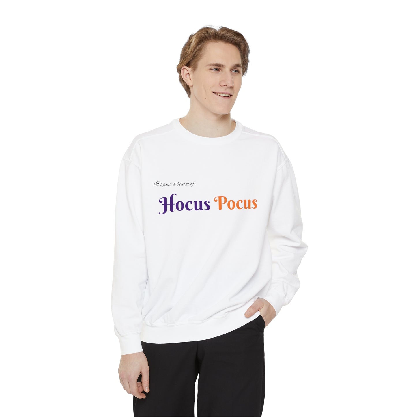 Its just bunch of Hocus Pocus Unisex Garment-Dyed Sweatshirt