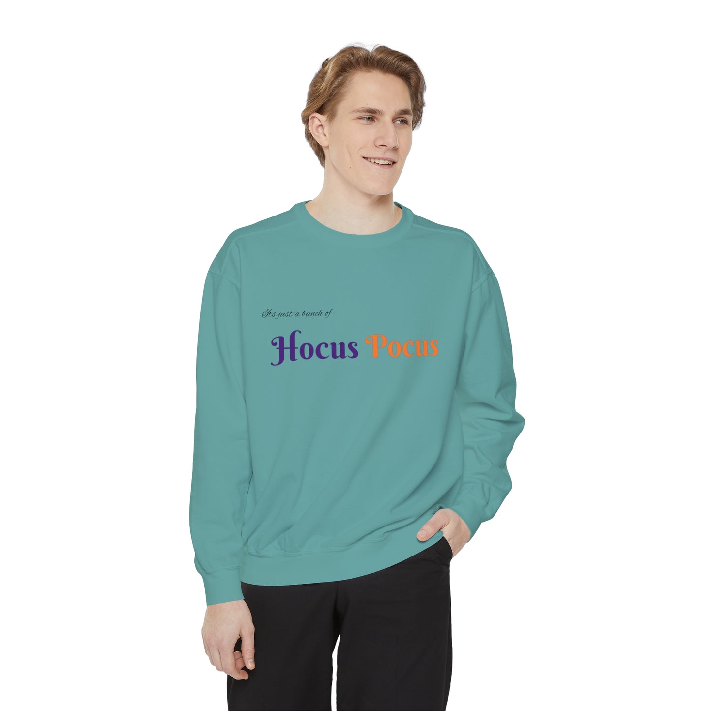 Its just bunch of Hocus Pocus Unisex Garment-Dyed Sweatshirt